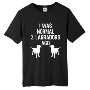 I Was Normal 2 Labradors Ago Funny Retriever T Tall Fusion ChromaSoft Performance T-Shirt