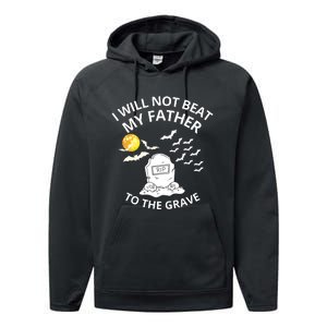 I Will Not Beat My Father To The Grave Halloween Performance Fleece Hoodie