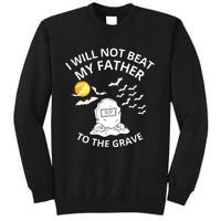 I Will Not Beat My Father To The Grave Halloween Sweatshirt