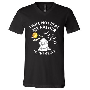 I Will Not Beat My Father To The Grave Halloween V-Neck T-Shirt