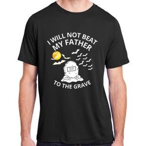 I Will Not Beat My Father To The Grave Halloween Adult ChromaSoft Performance T-Shirt