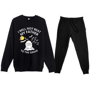 I Will Not Beat My Father To The Grave Halloween Premium Crewneck Sweatsuit Set