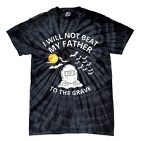 I Will Not Beat My Father To The Grave Halloween Tie-Dye T-Shirt