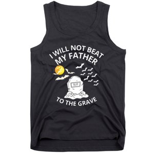 I Will Not Beat My Father To The Grave Halloween Tank Top