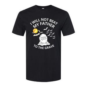 I Will Not Beat My Father To The Grave Halloween Softstyle CVC T-Shirt