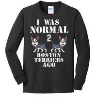 I Was Normal 2 Boston Terriers Ago Kids Long Sleeve Shirt