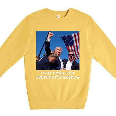 I Will Never Stop Fighting For America Premium Crewneck Sweatshirt