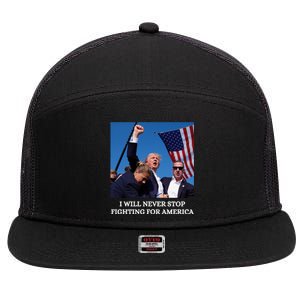 I Will Never Stop Fighting For America 7 Panel Mesh Trucker Snapback Hat