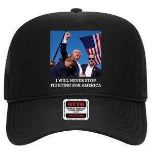 I Will Never Stop Fighting For America High Crown Mesh Back Trucker Hat