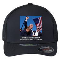 I Will Never Stop Fighting For America Flexfit Unipanel Trucker Cap