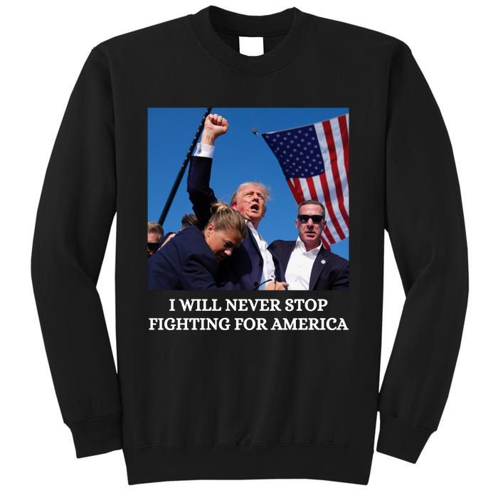 I Will Never Stop Fighting For America Sweatshirt