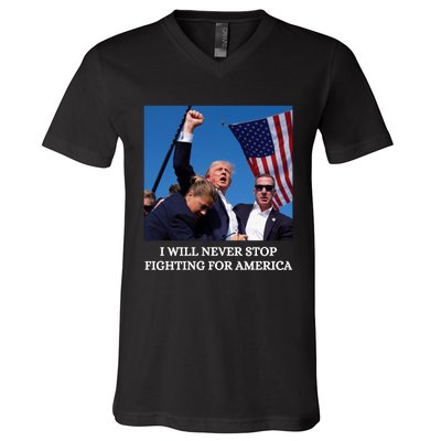 I Will Never Stop Fighting For America V-Neck T-Shirt