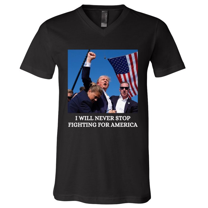 I Will Never Stop Fighting For America V-Neck T-Shirt