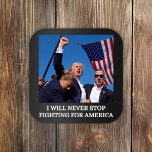 I Will Never Stop Fighting For America Coaster