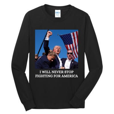 I Will Never Stop Fighting For America Tall Long Sleeve T-Shirt