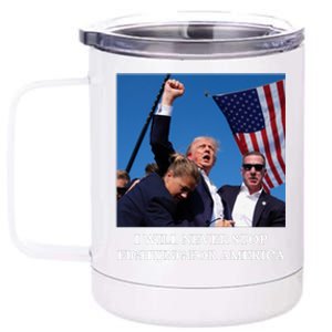 I Will Never Stop Fighting For America 12 oz Stainless Steel Tumbler Cup