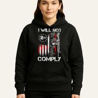 I Will Not Comply 2nd Amendment Gun Owner Hoodie