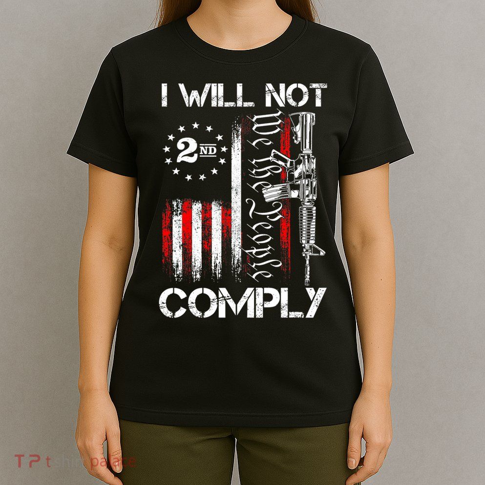 I Will Not Comply 2nd Amendment Gun Owner T-Shirt