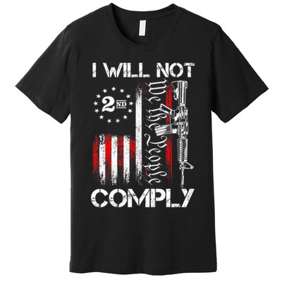 I Will Not Comply 2nd Amendment Gun Owner Premium T-Shirt