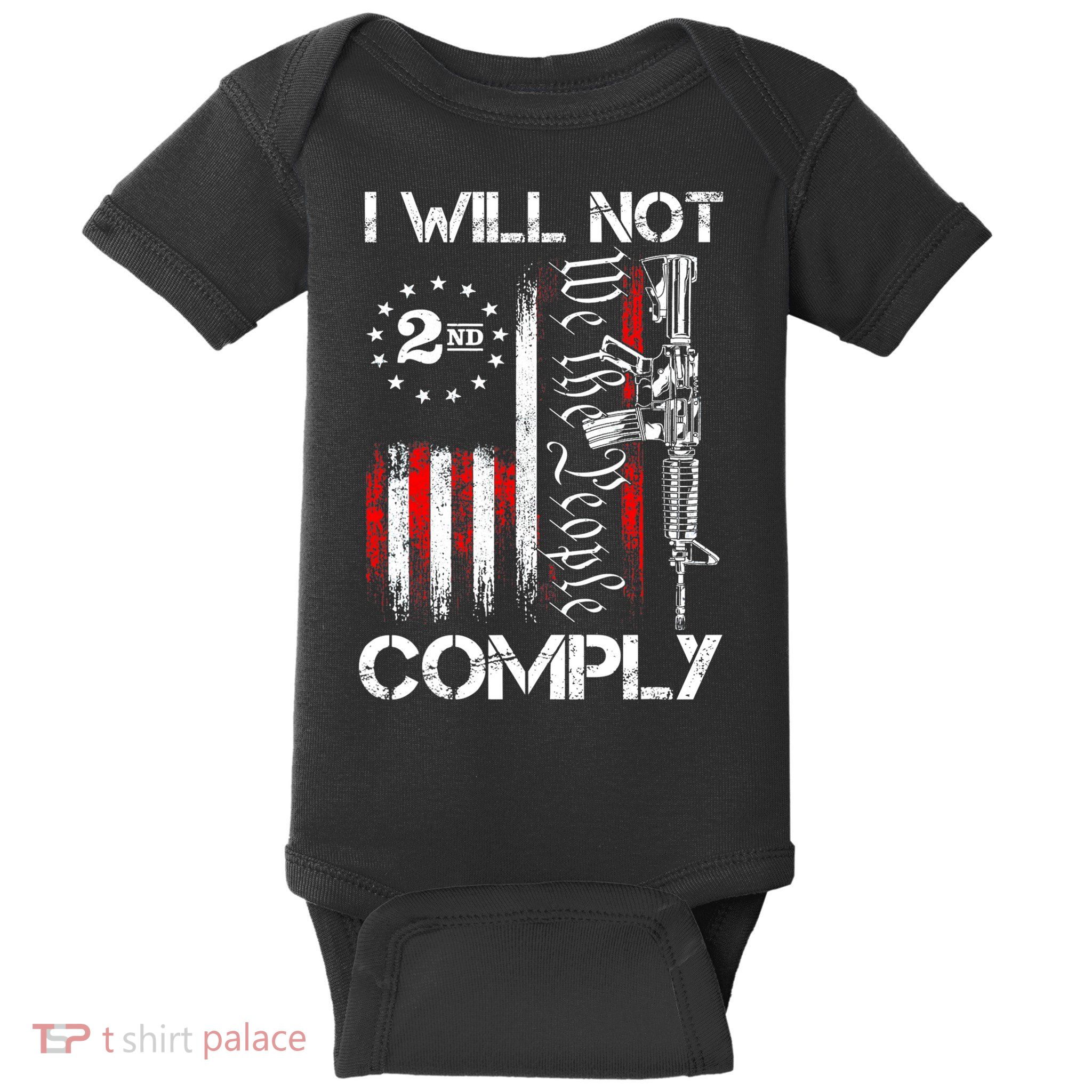 I Will Not Comply 2nd Amendment Gun Owner Baby Bodysuit