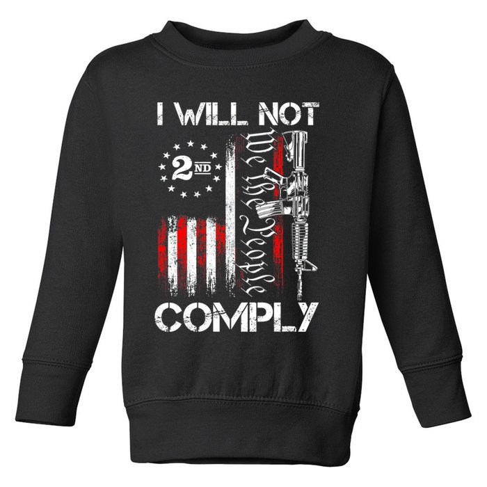 I Will Not Comply 2nd Amendment Gun Owner Toddler Sweatshirt