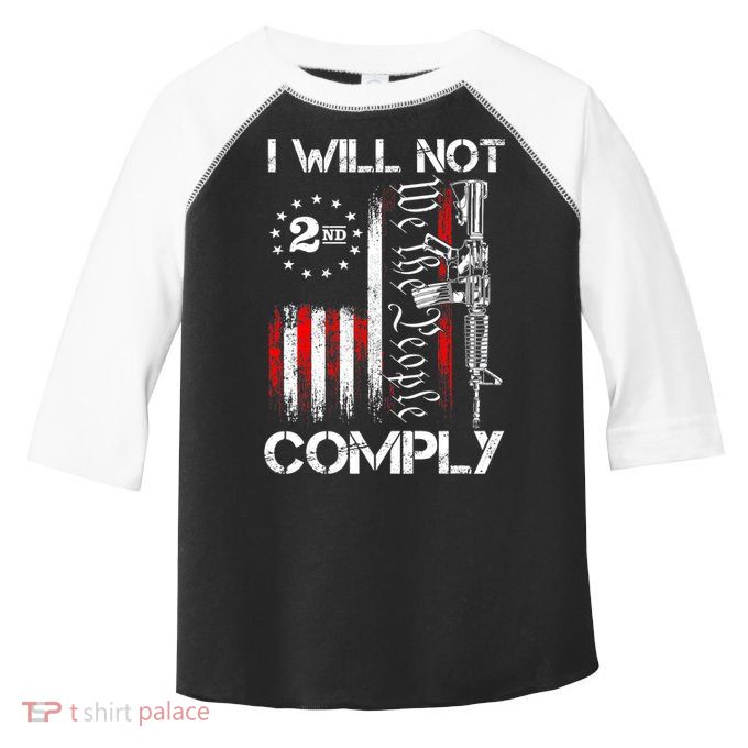 I Will Not Comply 2nd Amendment Gun Owner Toddler Fine Jersey T-Shirt