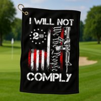 I Will Not Comply 2nd Amendment Gun Owner Golf Towel