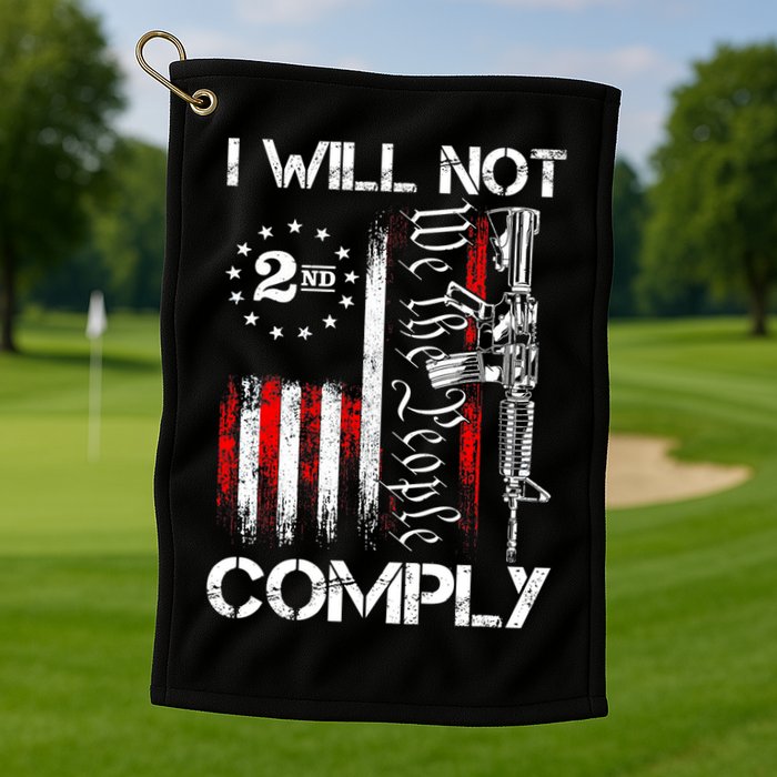 I Will Not Comply 2nd Amendment Gun Owner Golf Towel