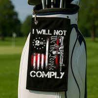 I Will Not Comply 2nd Amendment Gun Owner Golf Towel