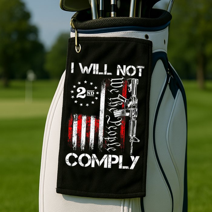 I Will Not Comply 2nd Amendment Gun Owner Golf Towel