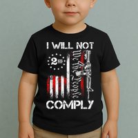 I Will Not Comply 2nd Amendment Gun Owner Toddler T-Shirt