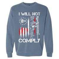 I Will Not Comply 2nd Amendment Gun Owner Garment-Dyed Sweatshirt