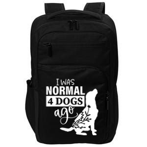 I Was Normal 4 Dogs Ago Funny Dog Lovers Impact Tech Backpack