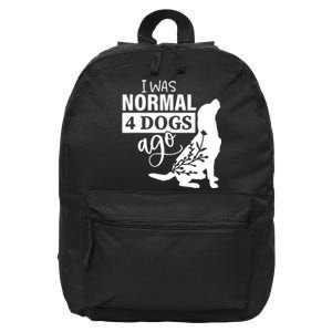 I Was Normal 4 Dogs Ago Funny Dog Lovers 16 in Basic Backpack