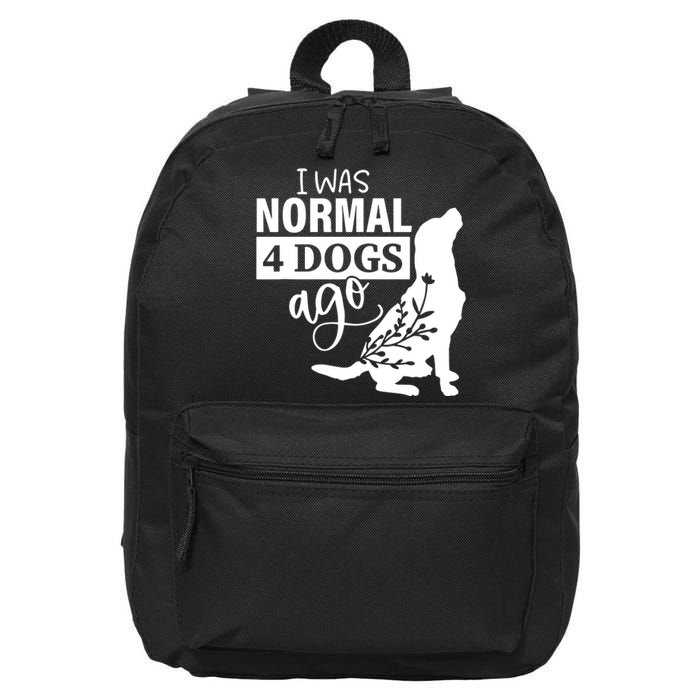 I Was Normal 4 Dogs Ago Funny Dog Lovers 16 in Basic Backpack