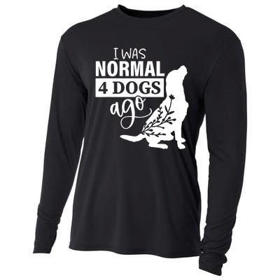 I Was Normal 4 Dogs Ago Funny Dog Lovers Cooling Performance Long Sleeve Crew