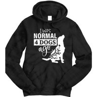 I Was Normal 4 Dogs Ago Funny Dog Lovers Tie Dye Hoodie