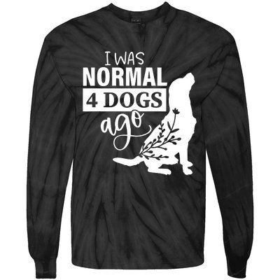 I Was Normal 4 Dogs Ago Funny Dog Lovers Tie-Dye Long Sleeve Shirt