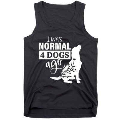 I Was Normal 4 Dogs Ago Funny Dog Lovers Tank Top