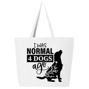 I Was Normal 4 Dogs Ago Funny Dog Lovers 25L Jumbo Tote