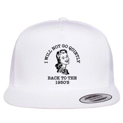 I Will Not Go Quietly Back Flat Bill Trucker Hat