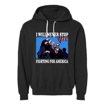 I Will Never Stop Fighting For America Garment-Dyed Fleece Hoodie