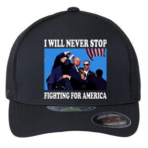 I Will Never Stop Fighting For America Flexfit Unipanel Trucker Cap