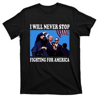 I Will Never Stop Fighting For America T-Shirt