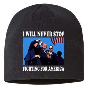 I Will Never Stop Fighting For America Sustainable Beanie