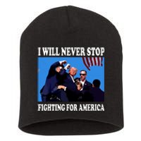 I Will Never Stop Fighting For America Short Acrylic Beanie