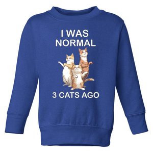 I Was Normal 3 Cats Ago Funny Cagift For Cat Dad/mom Cute Gift Toddler Sweatshirt