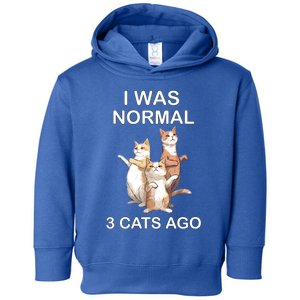 I Was Normal 3 Cats Ago Funny Cagift For Cat Dad/mom Cute Gift Toddler Hoodie