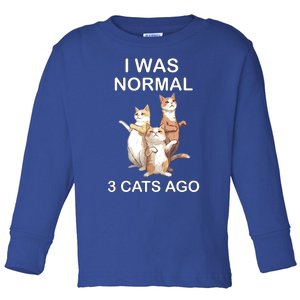 I Was Normal 3 Cats Ago Funny Cagift For Cat Dad/mom Cute Gift Toddler Long Sleeve Shirt