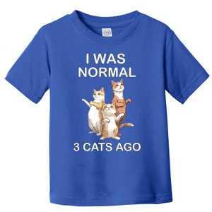 I Was Normal 3 Cats Ago Funny Cagift For Cat Dad/mom Cute Gift Toddler T-Shirt